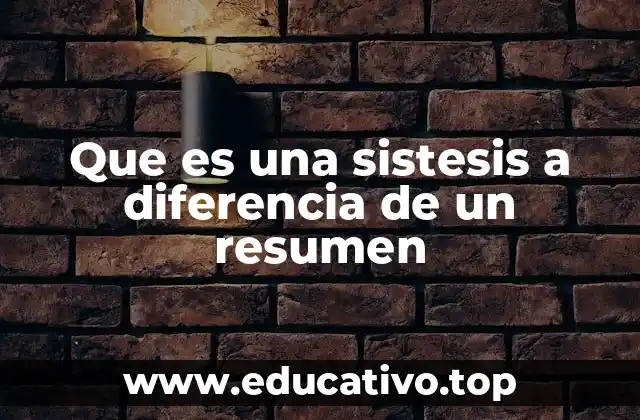 Que es una sistesis a diferencia de un resumen