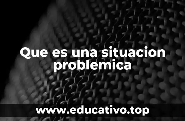 Que es una situacion problemica