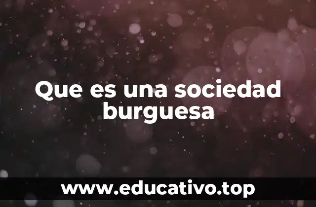 Que es una sociedad burguesa