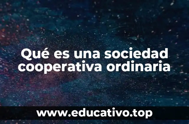 Qué es una sociedad cooperativa ordinaria