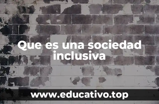 Que es una sociedad inclusiva