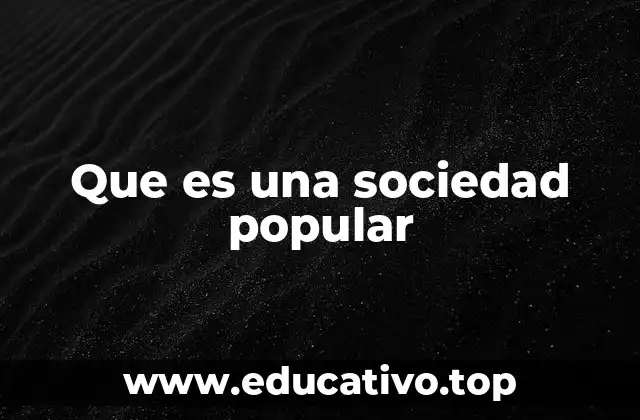 Que es una sociedad popular