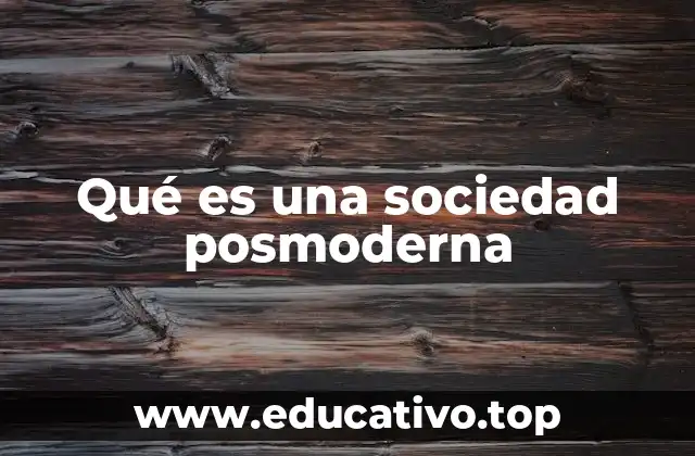 Qué es una sociedad posmoderna