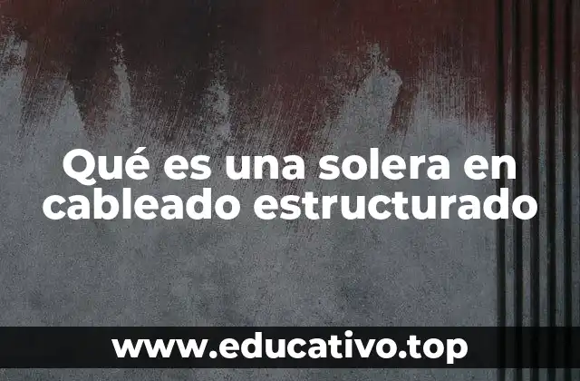 Qué es una solera en cableado estructurado