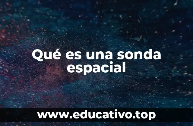 Qué es una sonda espacial