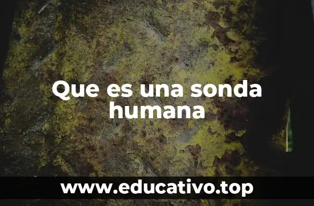 Que es una sonda humana