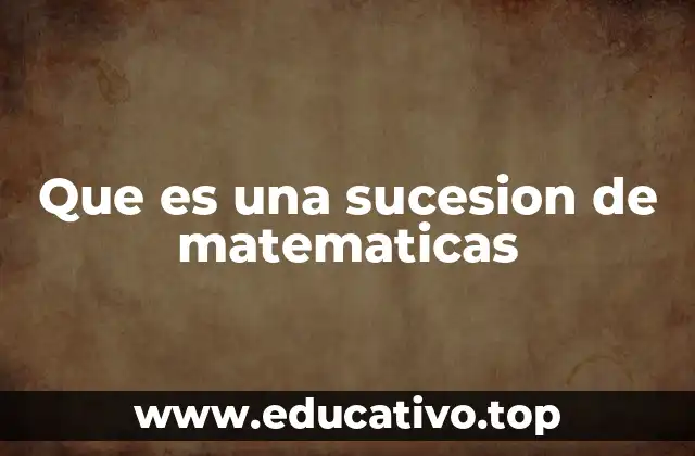 Que es una sucesion de matematicas