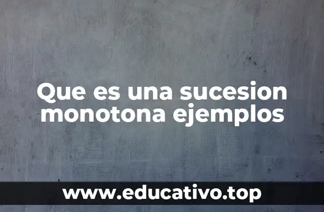 Que es una sucesion monotona ejemplos