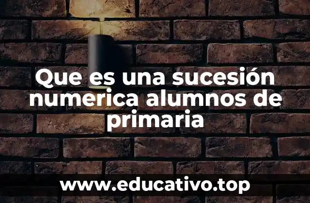 Que es una sucesión numerica alumnos de primaria