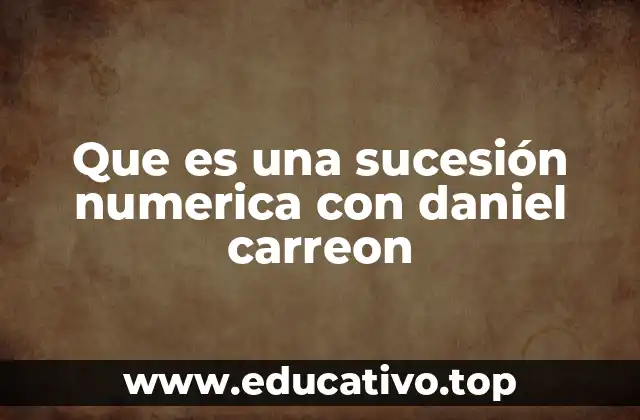 Que es una sucesión numerica con daniel carreon
