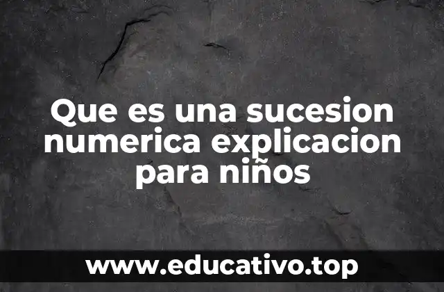Que es una sucesion numerica explicacion para niños