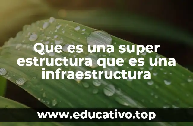Que es una super estructura que es una infraestructura