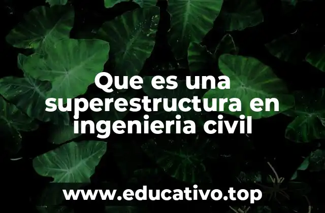 Que es una superestructura en ingenieria civil
