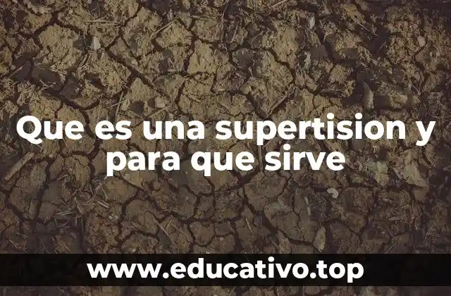 Que es una supertision y para que sirve