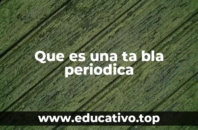 Que es una ta bla periodica