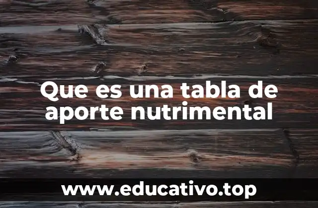 Que es una tabla de aporte nutrimental