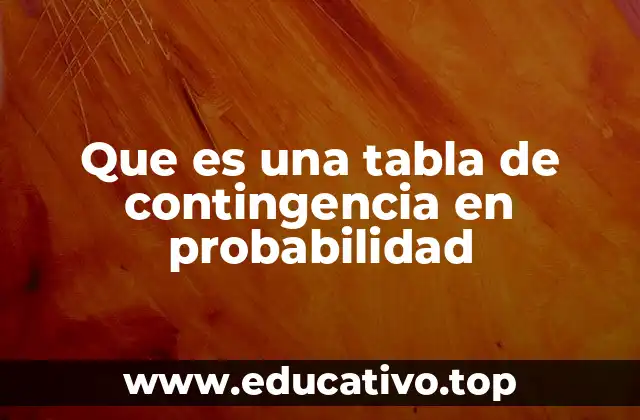 Que es una tabla de contingencia en probabilidad
