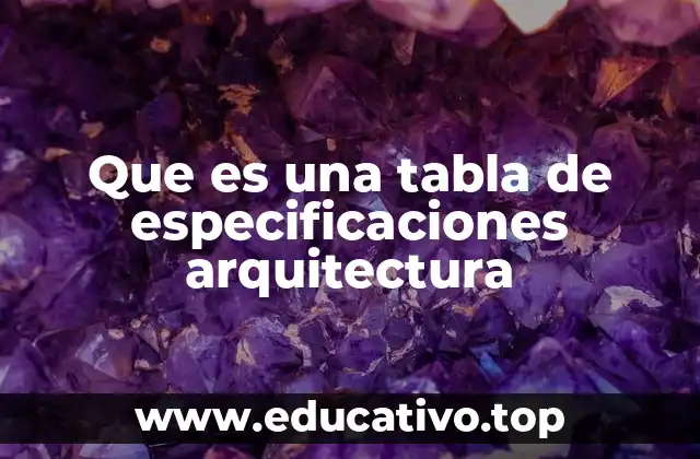 Que es una tabla de especificaciones arquitectura