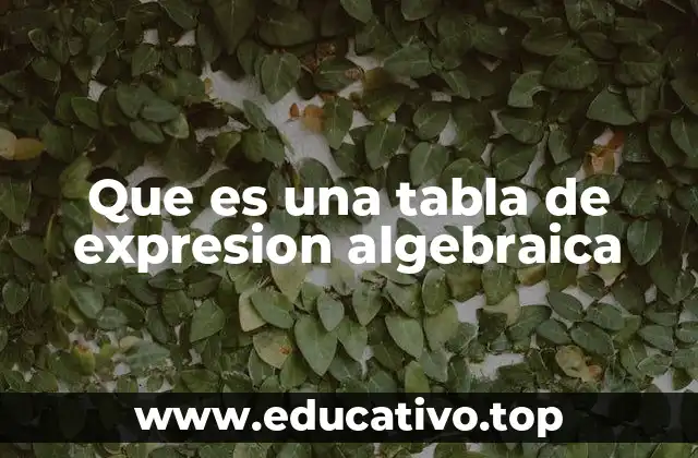 Que es una tabla de expresion algebraica