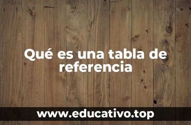 Qué es una tabla de referencia