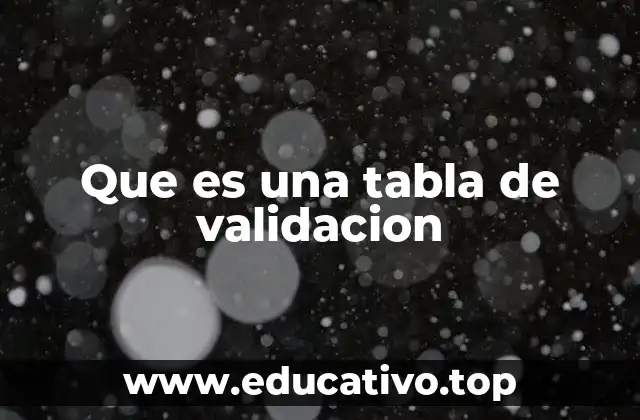 Que es una tabla de validacion