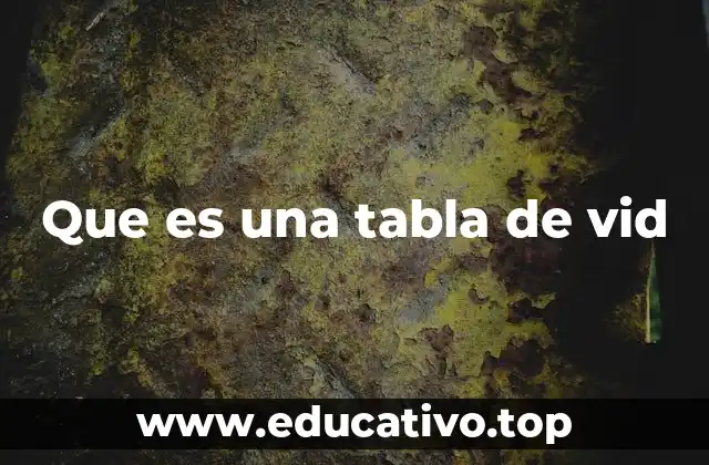 Que es una tabla de vid