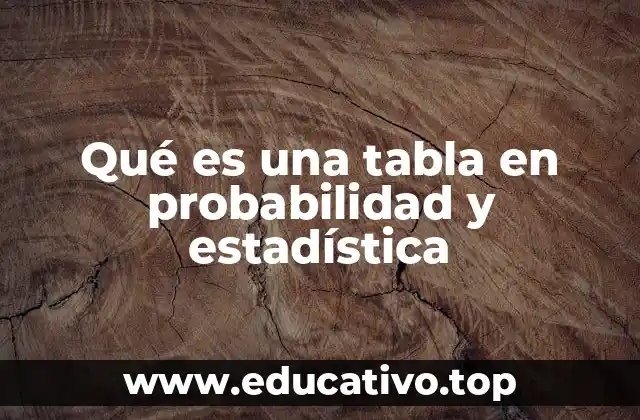 Qué es una tabla en probabilidad y estadística