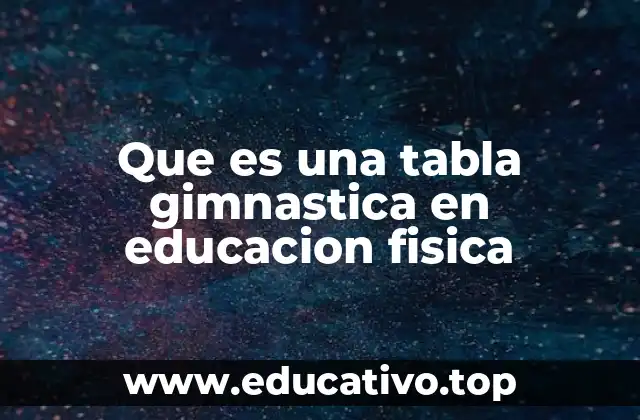 Que es una tabla gimnastica en educacion fisica