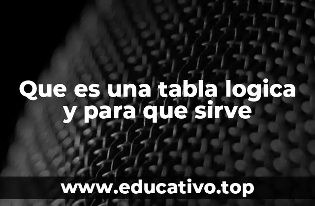 Que es una tabla logica y para que sirve