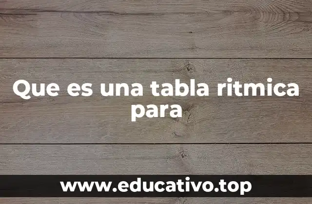 Que es una tabla ritmica para