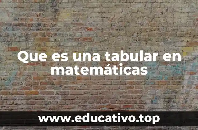 Que es una tabular en matemáticas