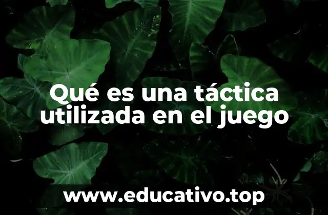 Cómo las tácticas influyen en el resultado del juego