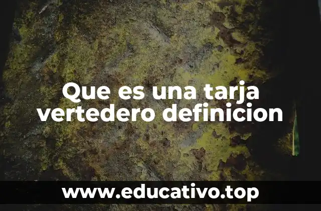 Que es una tarja vertedero definicion