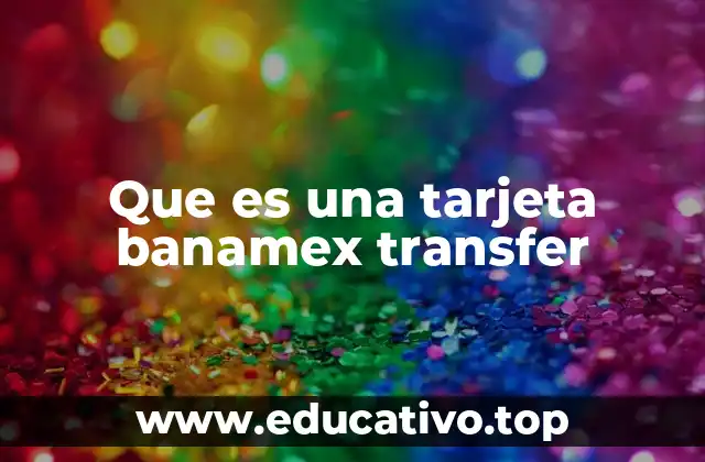 Que es una tarjeta banamex transfer