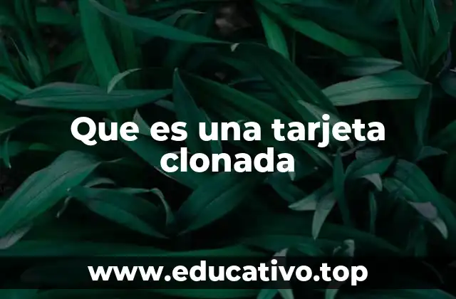 Que es una tarjeta clonada