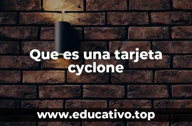 Que es una tarjeta cyclone