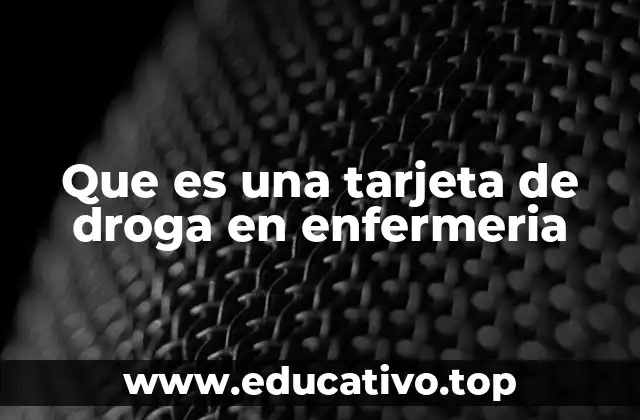 Que es una tarjeta de droga en enfermeria
