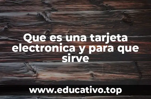 Que es una tarjeta electronica y para que sirve