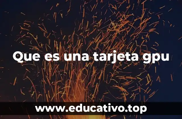 Que es una tarjeta gpu