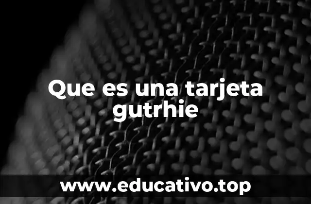 Que es una tarjeta gutrhie