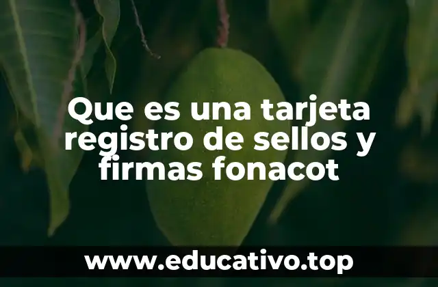 Que es una tarjeta registro de sellos y firmas fonacot