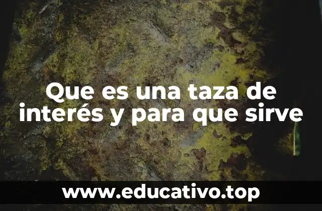 Que es una taza de interés y para que sirve