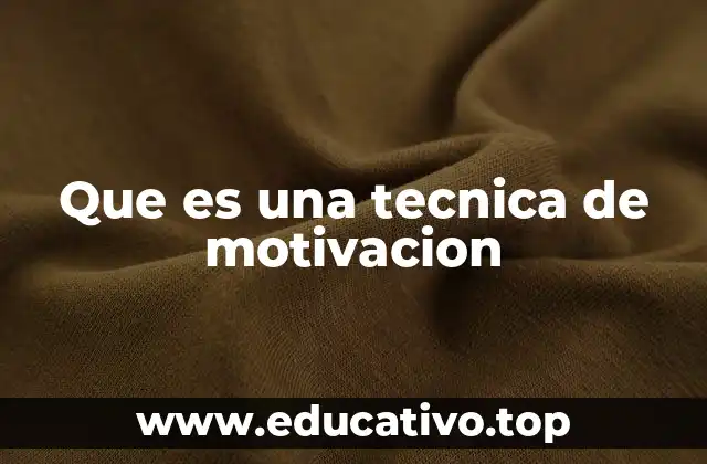 Que es una tecnica de motivacion