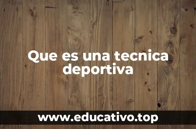 Que es una tecnica deportiva
