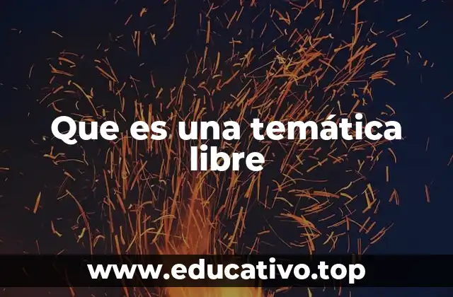 Que es una temática libre