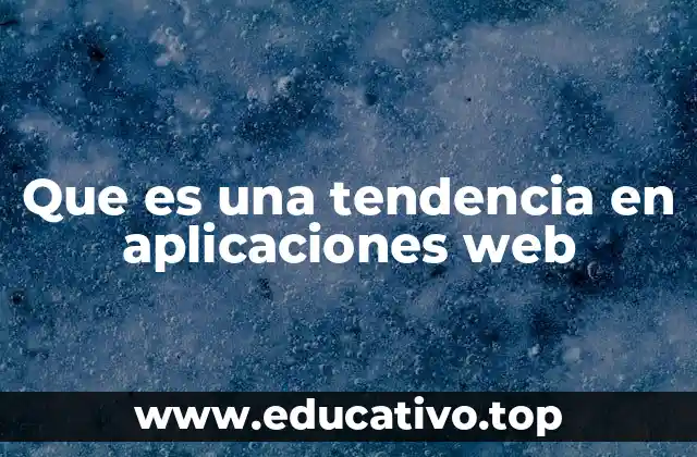 Que es una tendencia en aplicaciones web