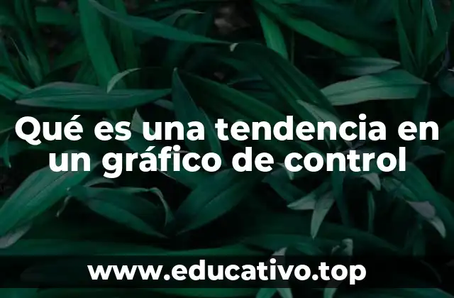 Qué es una tendencia en un gráfico de control