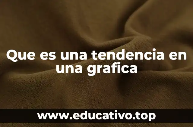 Que es una tendencia en una grafica