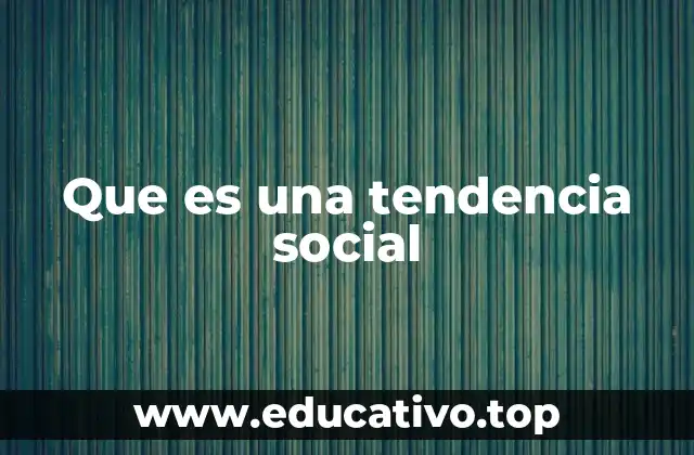 Que es una tendencia social