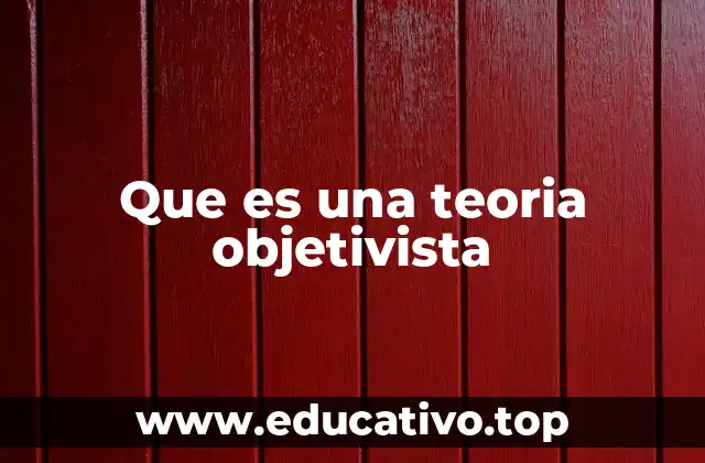 Que es una teoria objetivista
